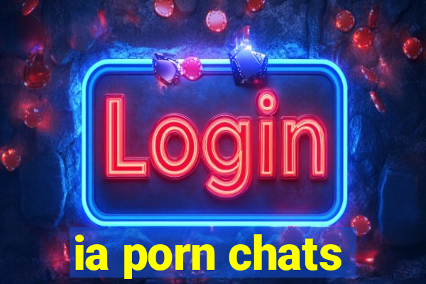 ia porn chats